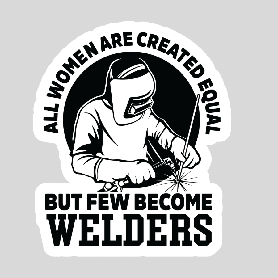 All Women Are Created Equal But Few Become Welders Sticker, Amber Czech
