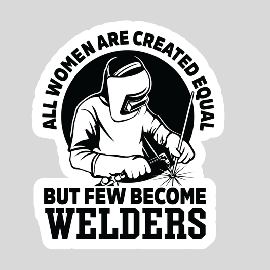 All Women Are Created Equal But Few Become Welders Sticker, Amber Czech